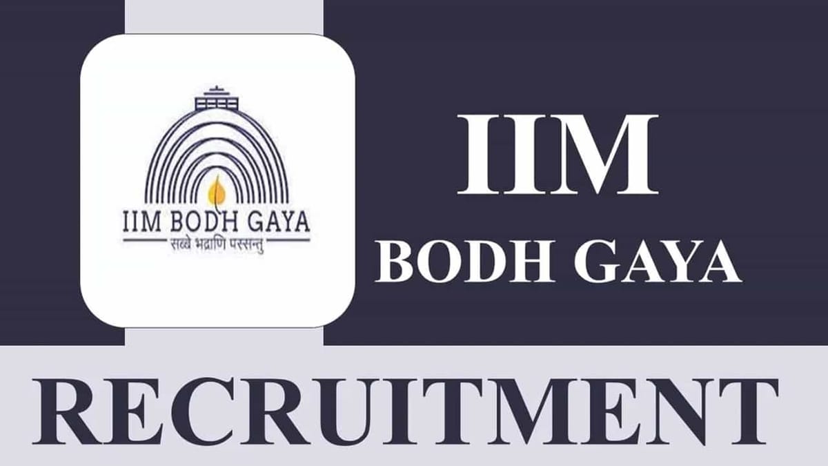 IIM Bodh Gaya Recruitment 2023: Monthly Salary upto 211300, Check Posts, Eligibility, and Other Details