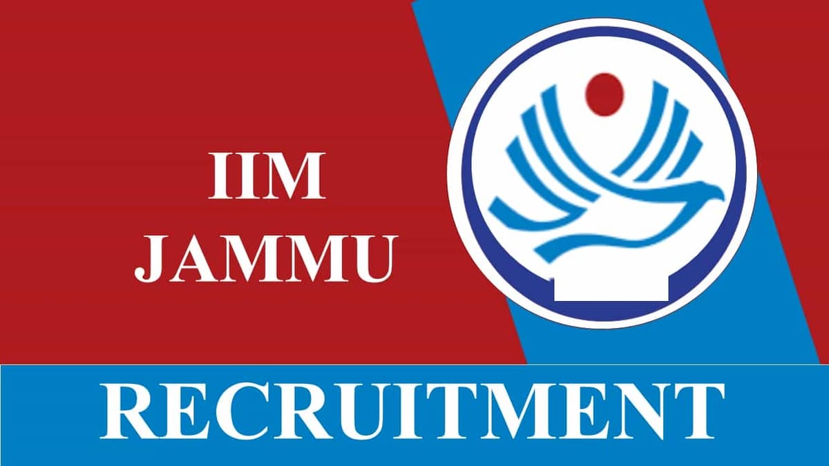 IIM Jammu Recruitment 2023: Check Posts, Vacancies, Age, Qualification, Salary and Process to Apply