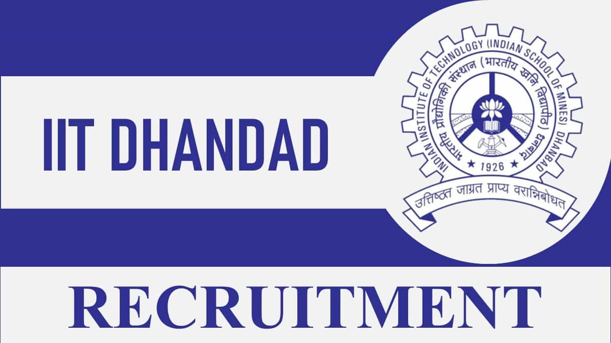IIT Dhanbad Recruitment 2023 for 40 Vacancies: Check Post, Eligibility and How to Apply