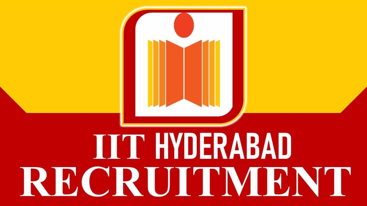 IIT Hyderabad Recruitment 2023: Monthly Salary up to 47000, Check Posts, Qualification and Other Details
