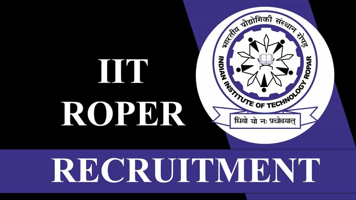 IIT Ropar Recruitment 2023: Monthly Salary up to 209200, Check Posts, Qualification and How to Apply