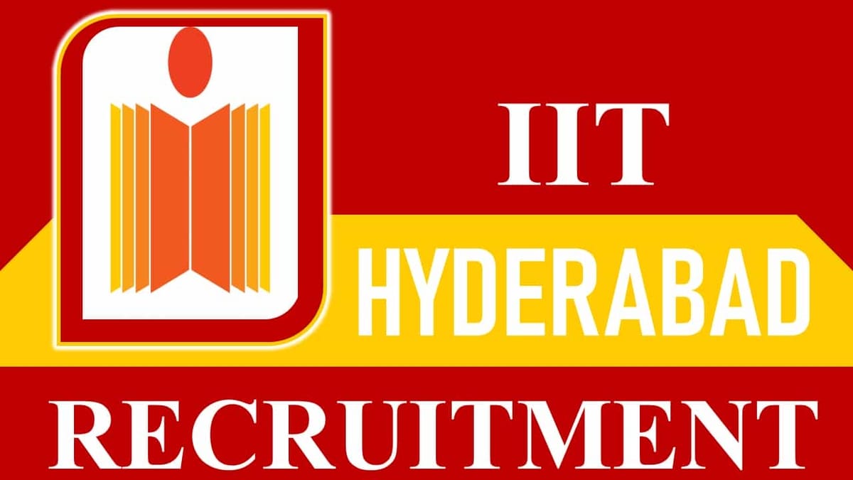 IIT Hyderabad Recruitment 2023: Check Post Name and Vacancies, Salary, Essential Qualification, How to Apply