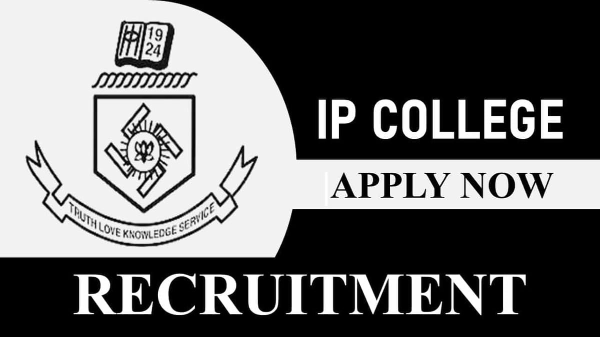 IP College Recruitment 2023: Check Post, Salary, Qualification and How to Apply