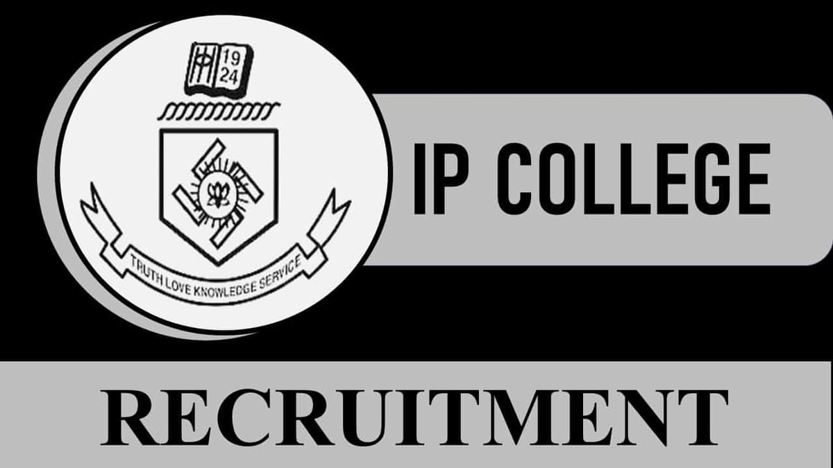IP College Recruitment 2023: 123 Vacancies, Monthly Salary up to 182400, Check Post, Vacancies, Qualification, How to Apply