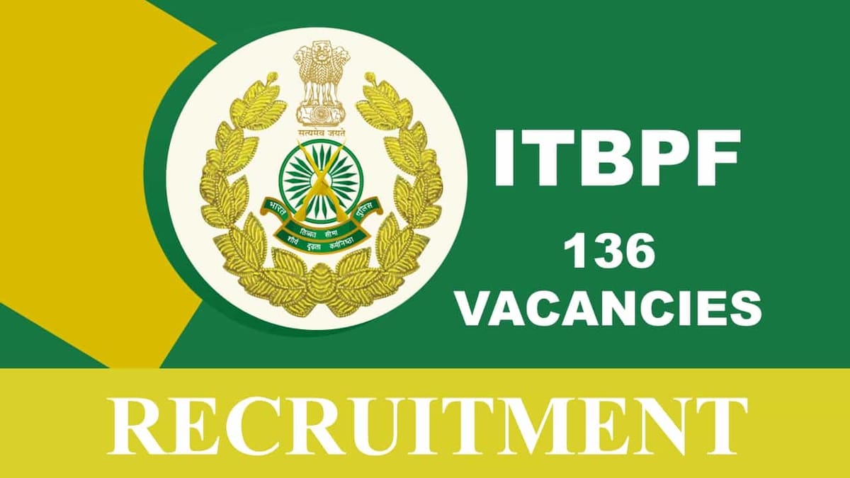ITBPF Recruitment 2023 for 136 Vacancies: Check Post, and How to Apply