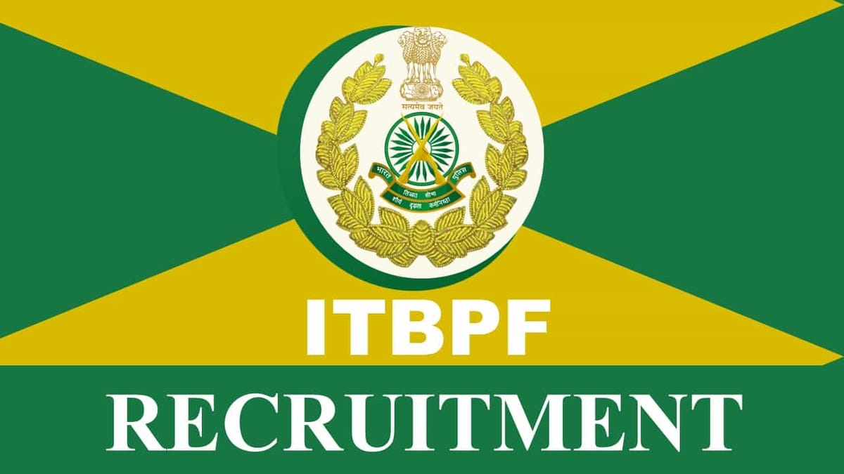 ITBPF Recruitment 2023: Monthly Salary up to 112400, Check Vacancies, Age, Qualification and Other Vital Details