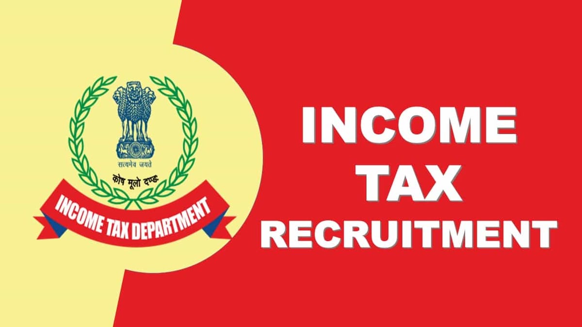 Income Tax Recruitment 2023: Check Posts, Eligibility, Salary and Other Vital Details