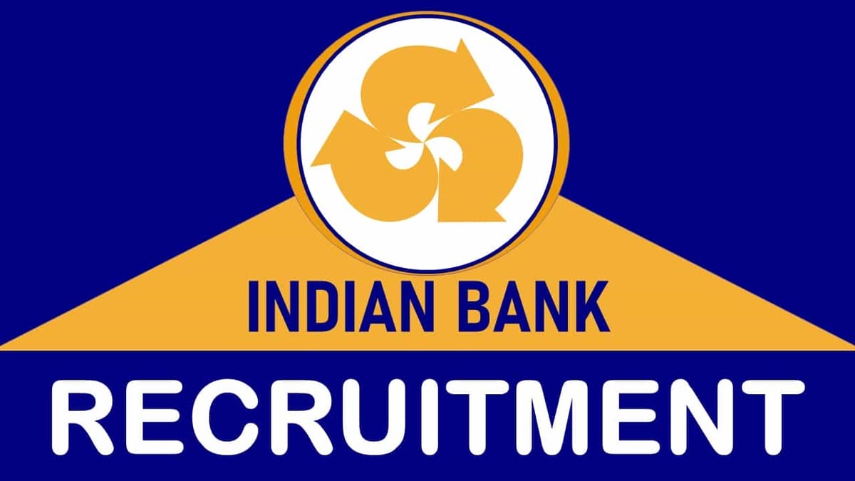 Indian Bank Recruitment 2023: Check Post Name and Vacancies, Qualifications, Experience, Applying Procedure