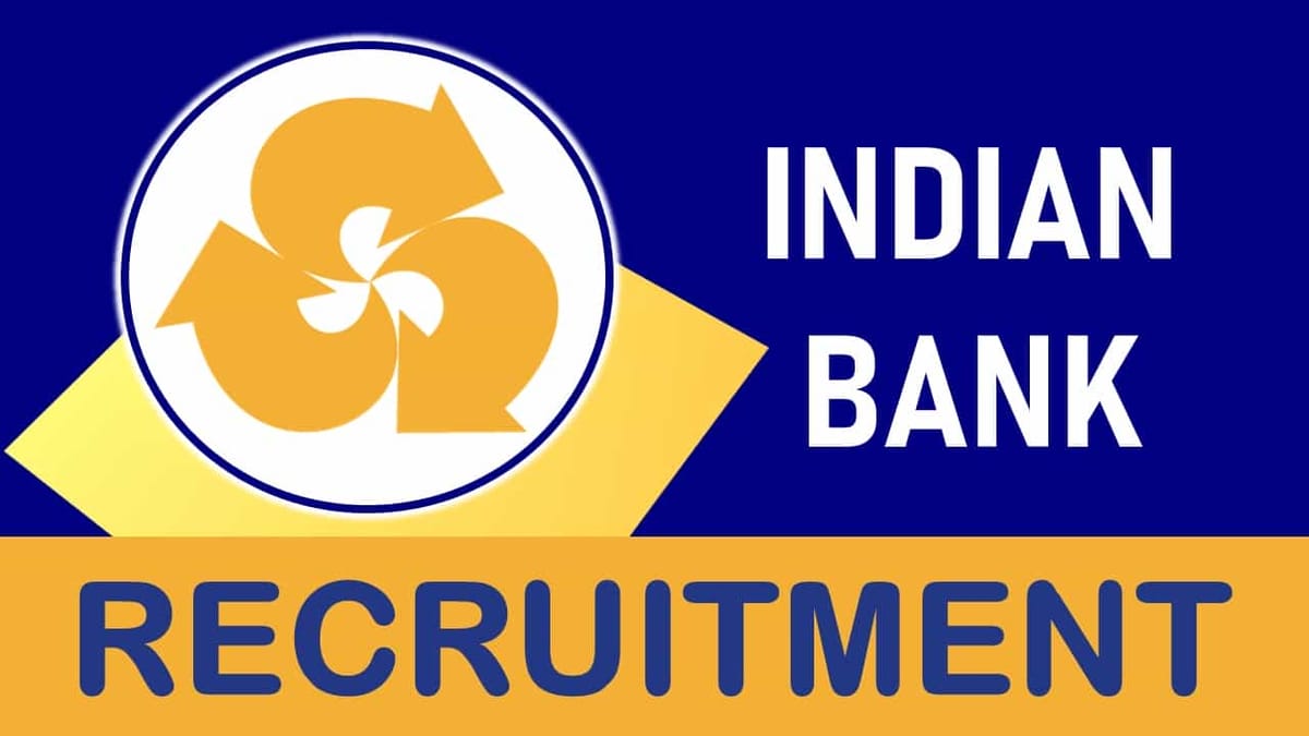 Indian Bank Recruitment 2023: Check Posts, Age, Qualification, Salary and How to Apply