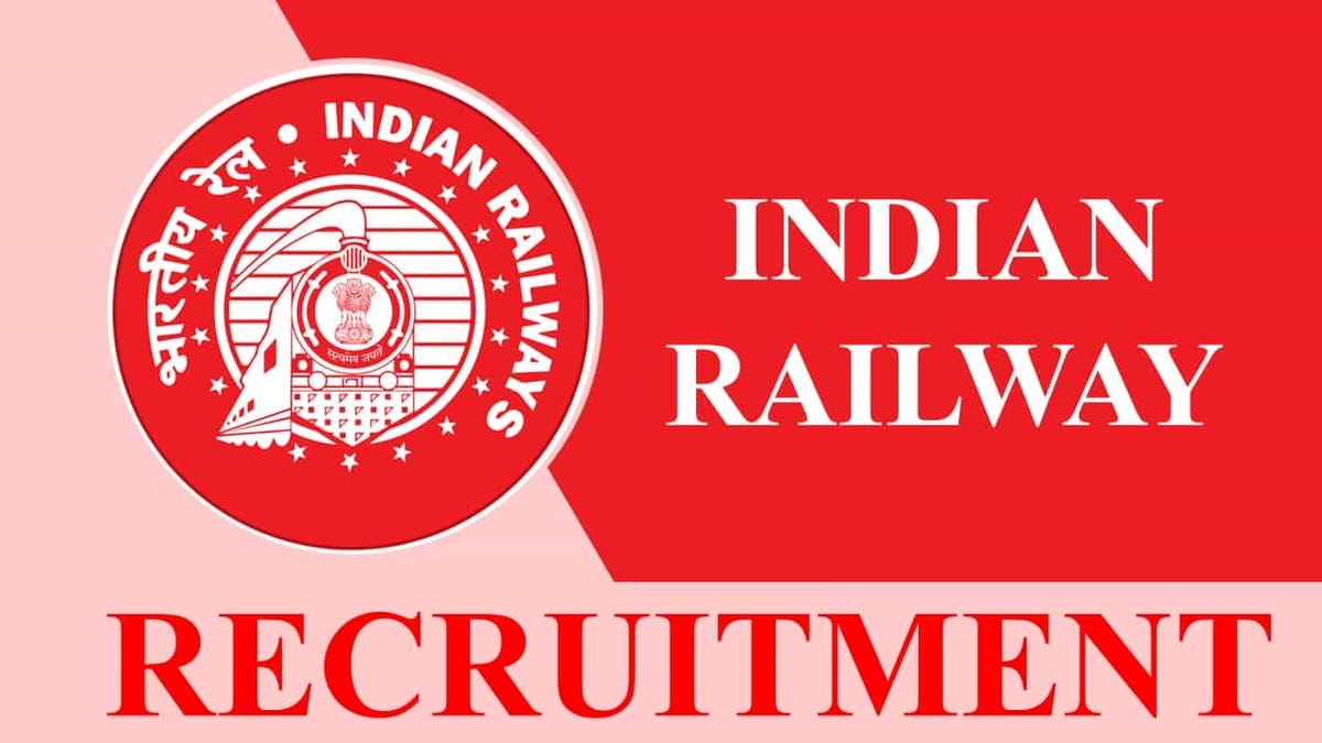 Indian Railway Recruitment 2023: 15 Vacanciec, Check Post, Qualification and How to Apply