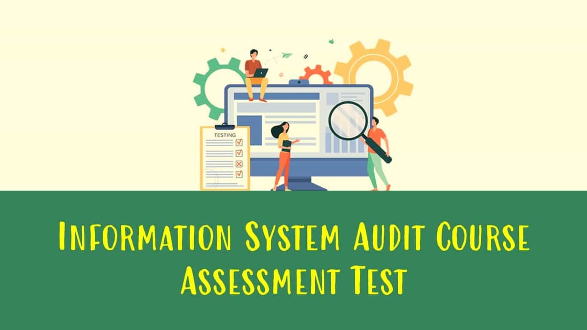 ICAI announced Schedule for Information System Audit – Assessment Test