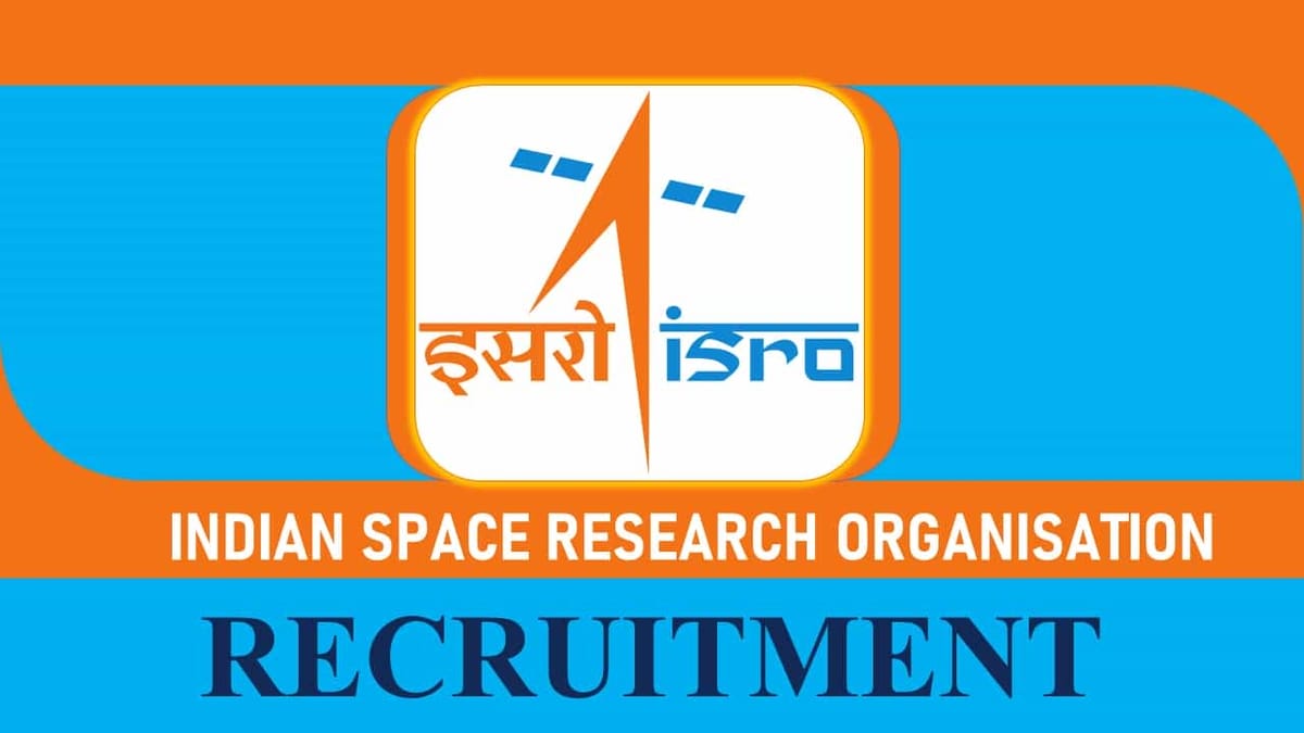 ISRO Recruitment 2023: Monthly Salary up to 142400, Check Posts, Eligibility, and Other Details