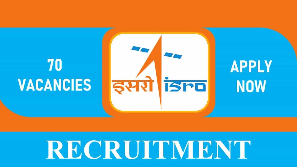 ISRO Recruitment 2023: 70 Vacancies, Check Post, Eligibility and Other Vital Details