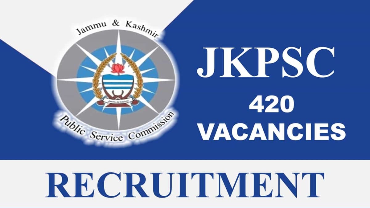JKPSC Recruitment 2023: 420 Vacancies, Check Post, Eligibility and Application Procedure