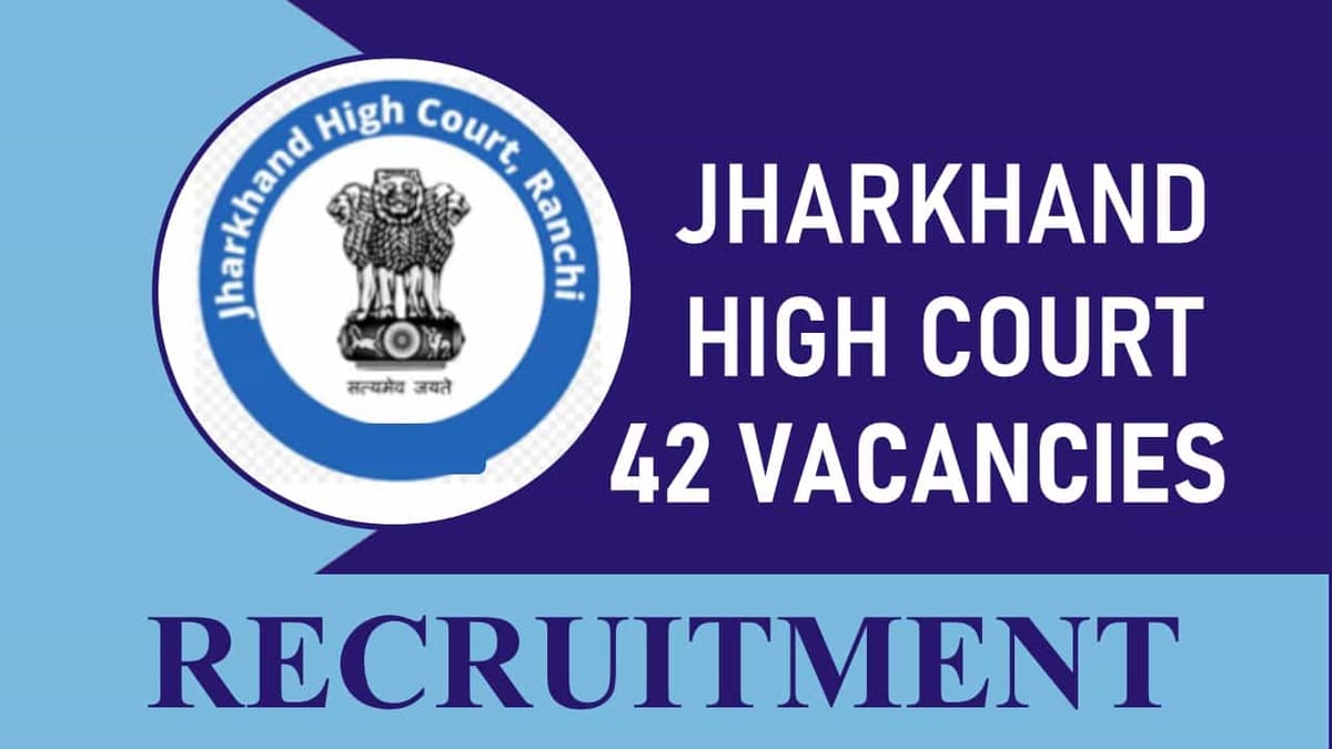 Jharkhand High Court Recruitment 2023: Salary up to 142400, Check Post Name, Vacancies, Age Limit, Selection Procedure, How to Apply