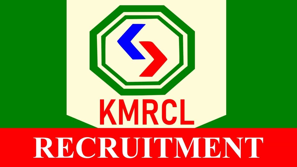 KMRCL Recruitment 2023: Check Post, Salary, Age, Eligibility and How to Apply
