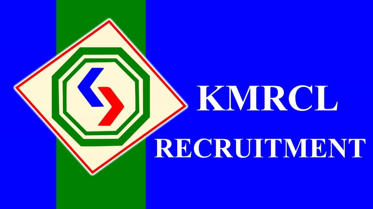 KMRCL Recruitment 2023: Check Post, Eligibility, Salary and Other Vital Details