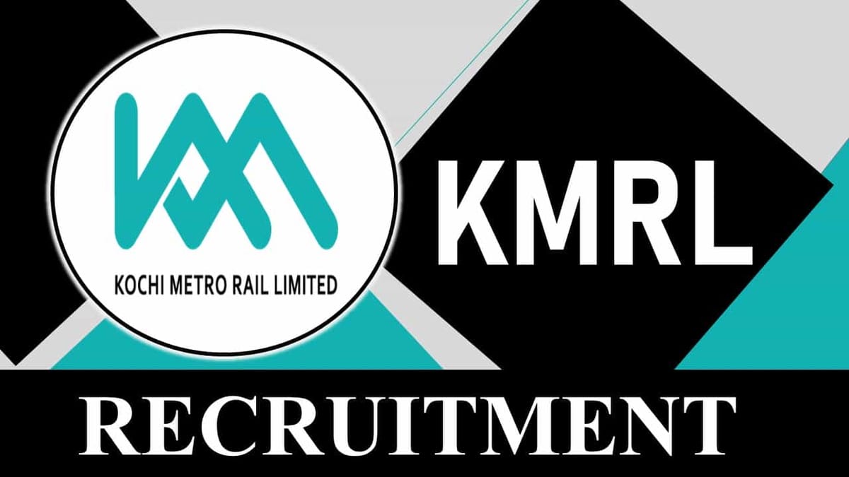 KMRL Recruitment 2023: 10 Vacancies, Check Post, Salary, Age, Qualification and How to Apply