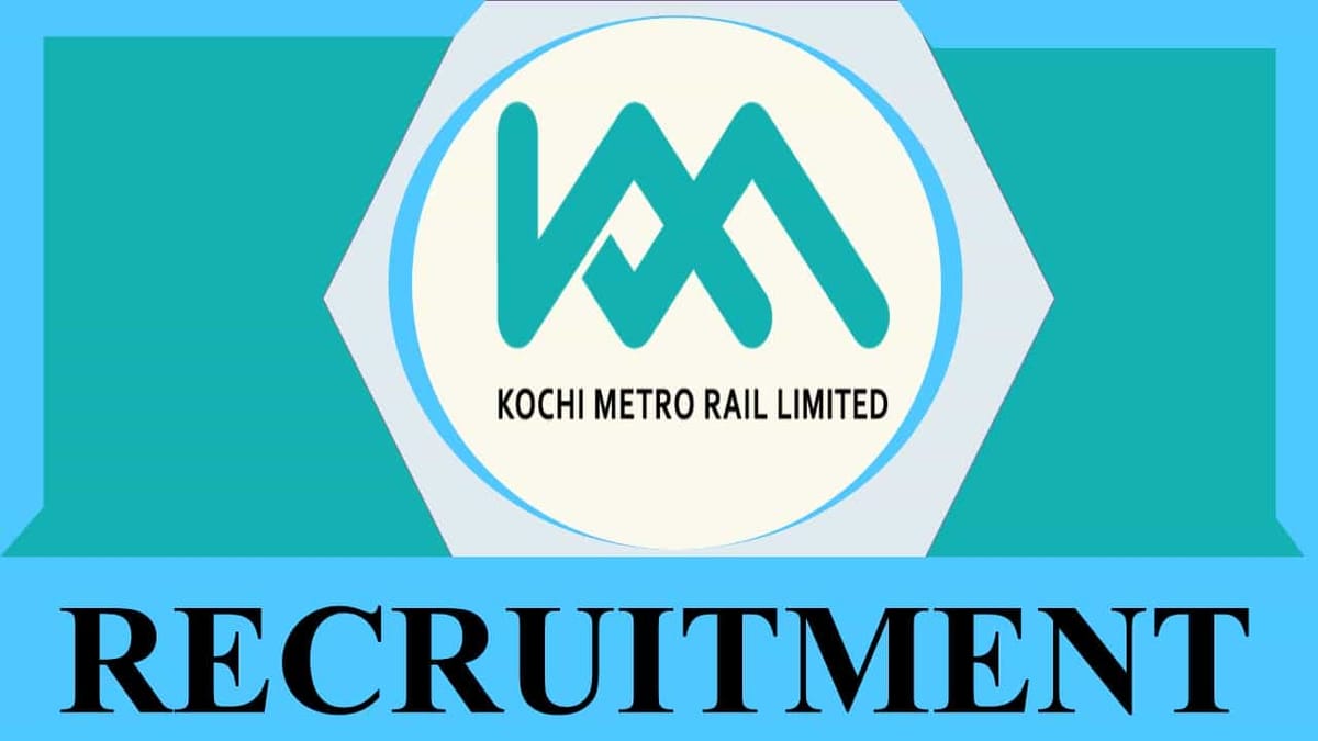 KMRL Recruitment 2023: Monthly Salary up to 240000, Check Post, Eligibility and Other Vital Details