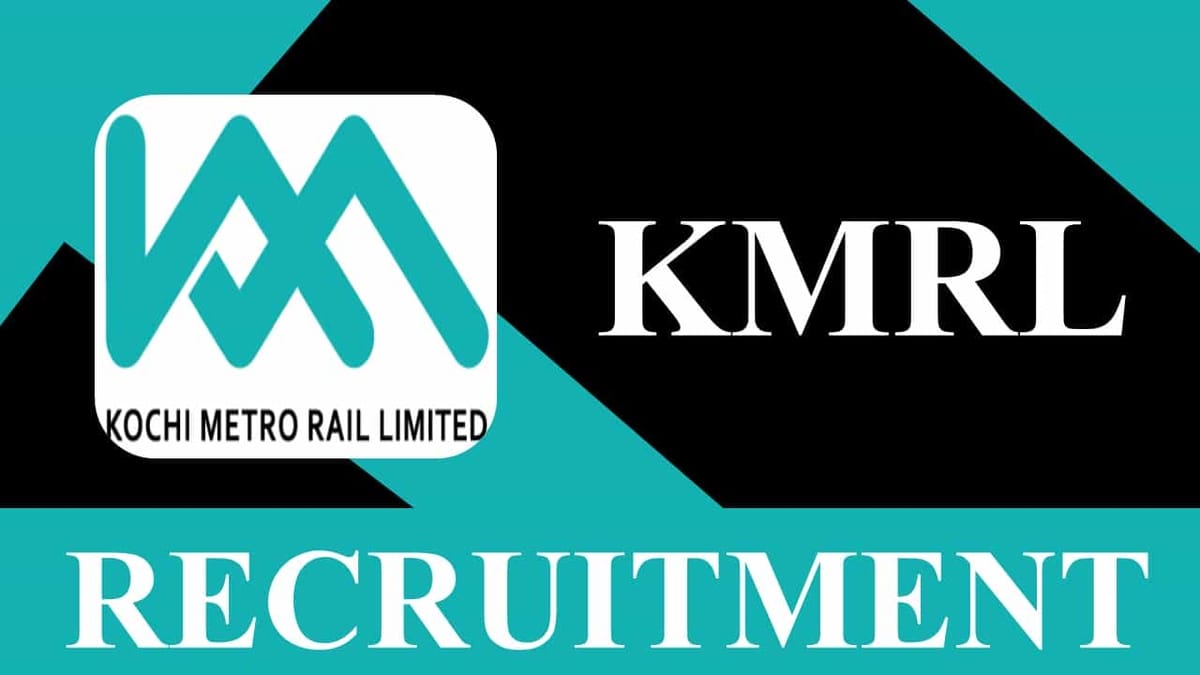 KMRL Recruitment 2023: Check Vacancies, Age, Qualification, Salary and How to Apply