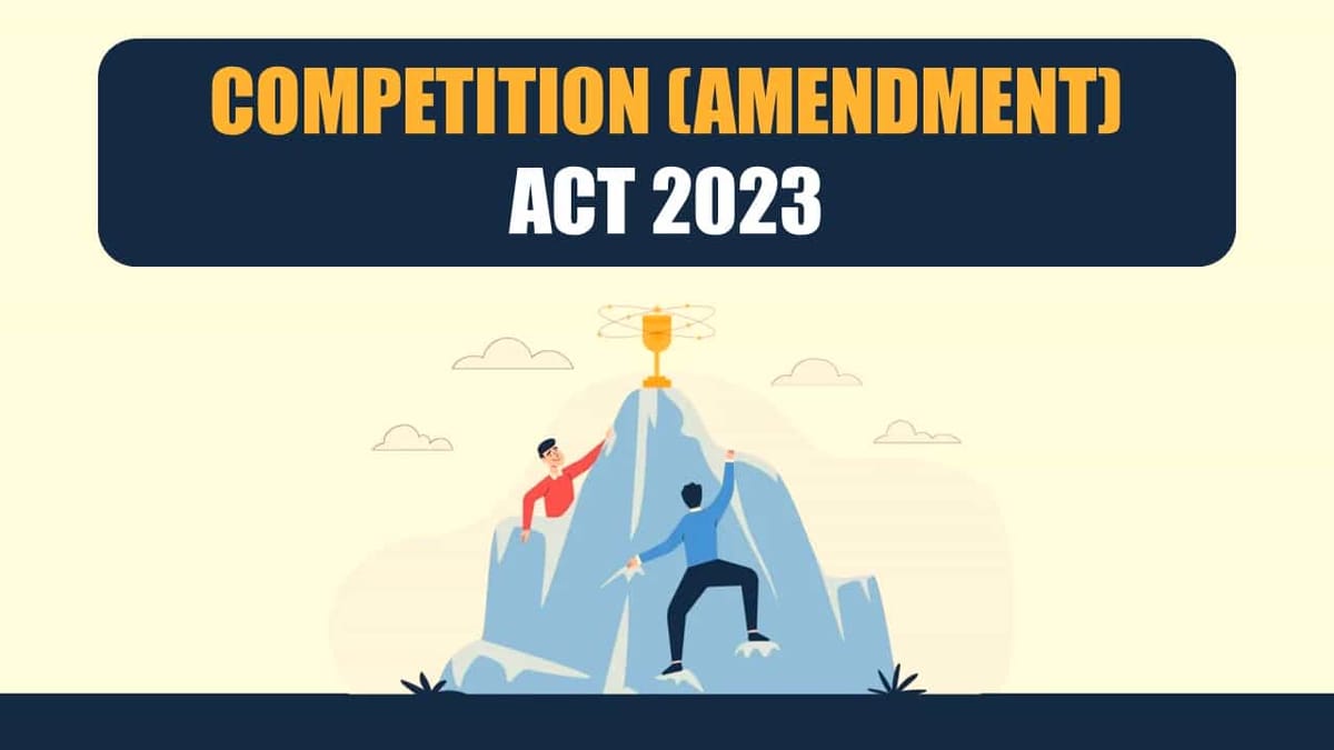 MCA notifies sections of Competition (Amendment) Act 2023