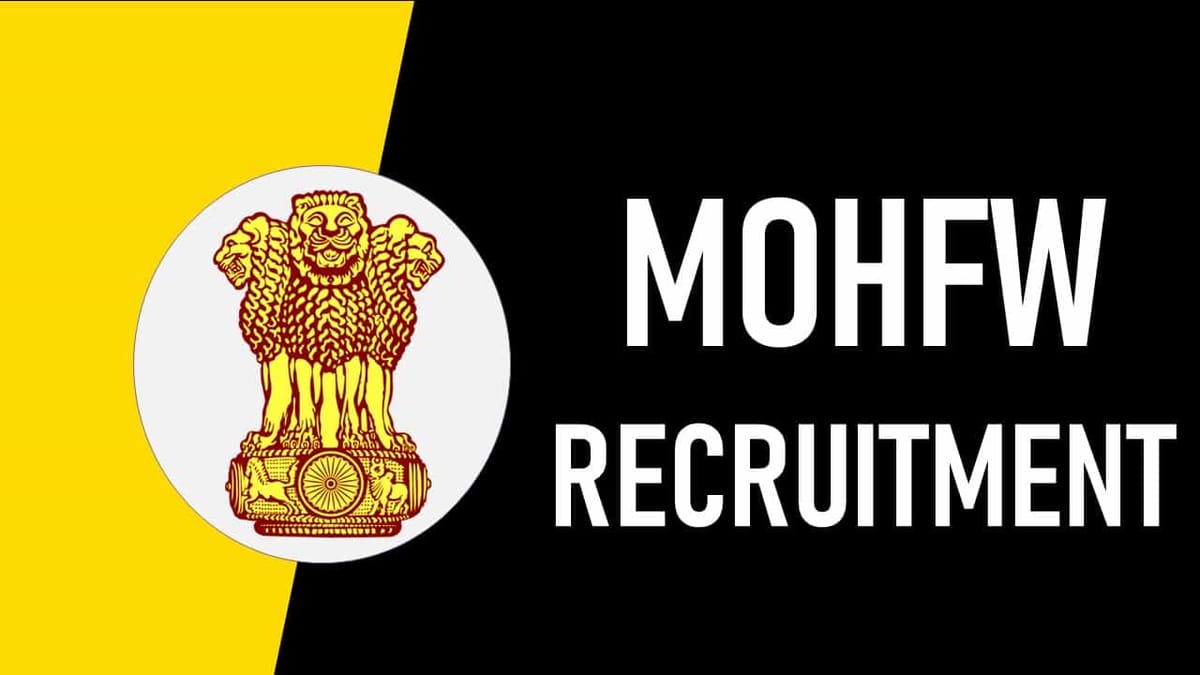MOHFW Recruitment 2023: Check Post, Vacancies, Age, Qualification, Salary and How to Apply
