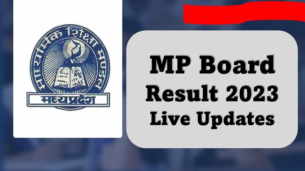 MP Board Result 2023 Live Updates: Check MP Board Class 10th, 12th Result Updates, Know How to Check Result, Get Result Link