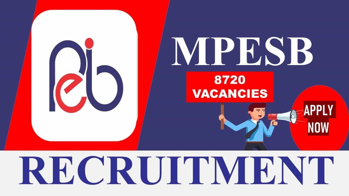 MPPEB Recruitment 2023: 8720 Vacancies, Check Posts, Monthly Salary, Application Procedure