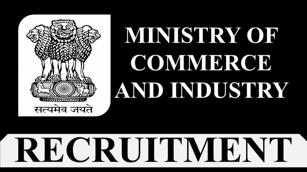 Ministry of Commerce and Industry Recruitment 2023: Check Vacancies, Age, Qualification, Salary and Other Vital Details