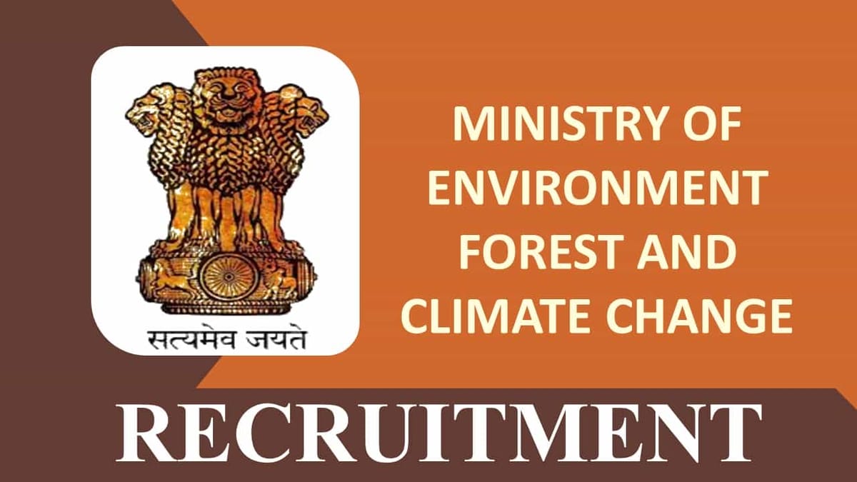 Ministry of Environment, Forest and Climate Change Recruitment 2023: Monthly Salary up to 177500, Check Post, Eligibility and Other Details