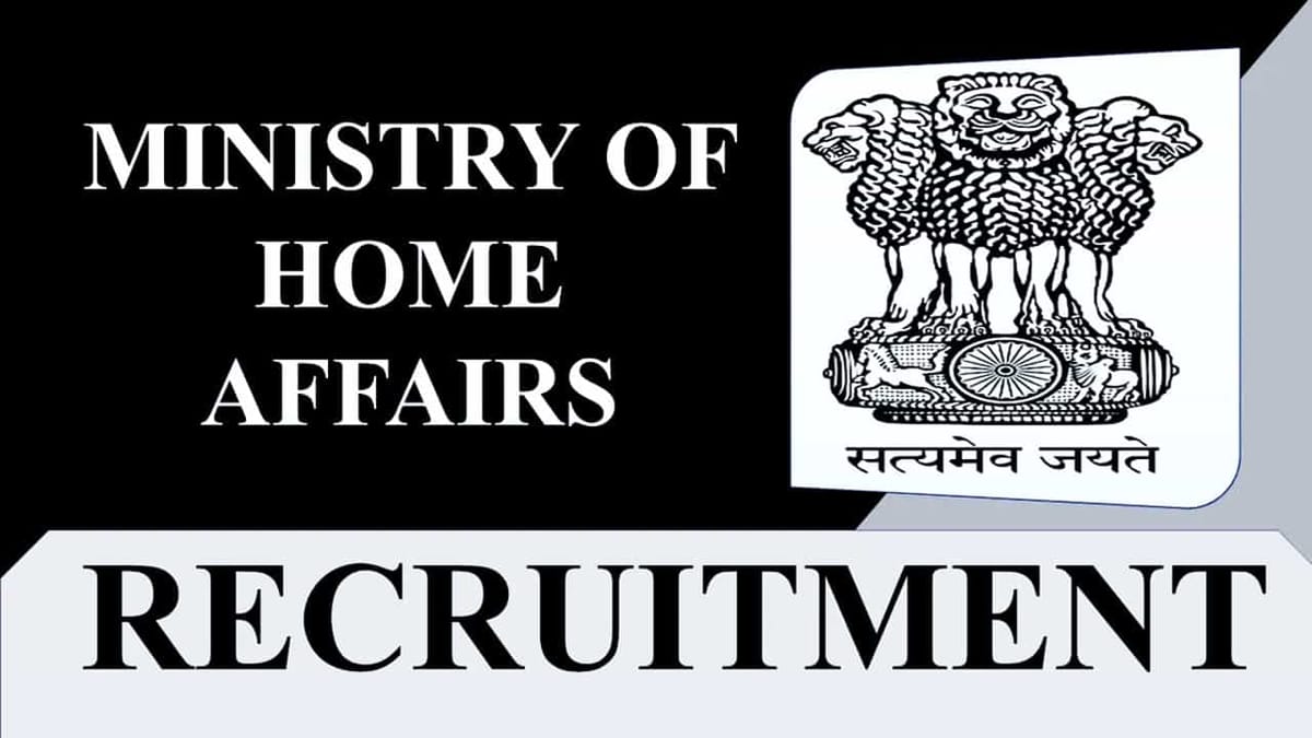 Ministry of Home Affairs Recruitment 2023: Check Post, Eligibility Criteria, Age Limit and How to Apply