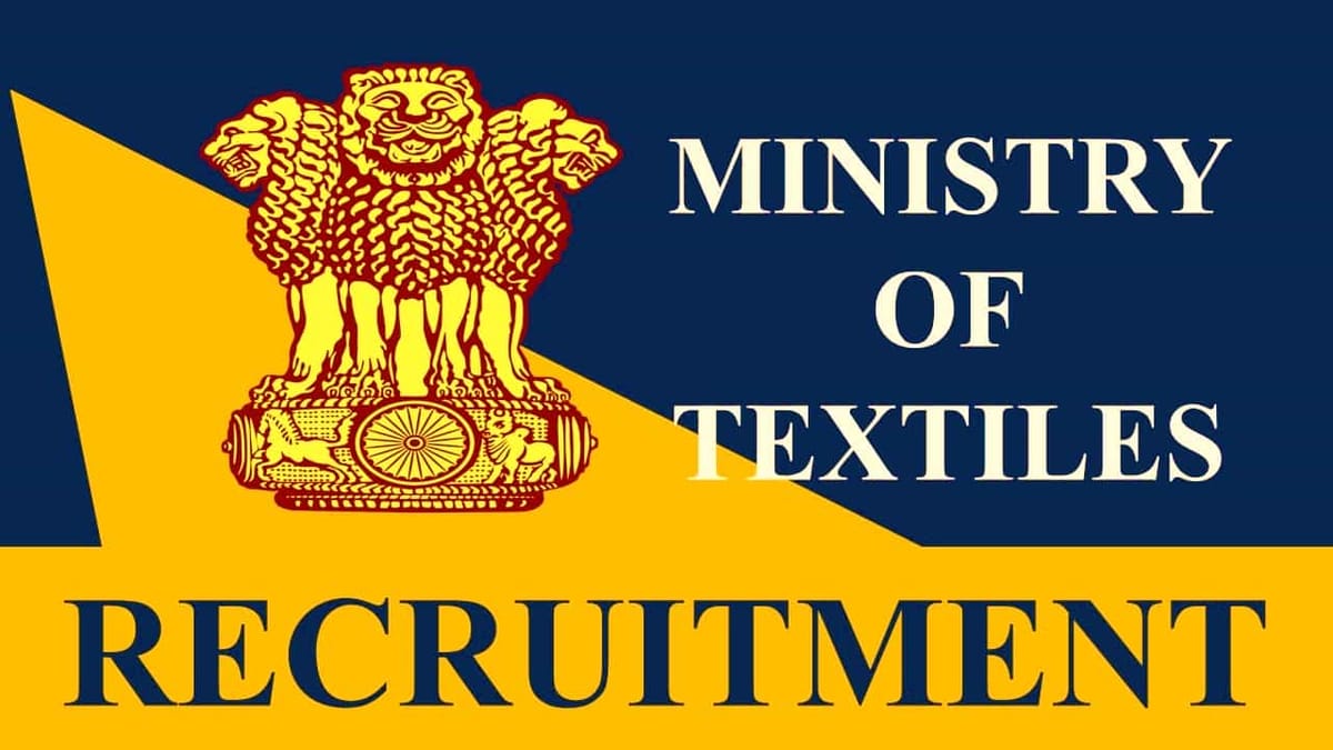 Ministry of Textiles Recruitment 2023: Monthly Salary Upto 265000, Check Post, Eligibility, and How to Apply