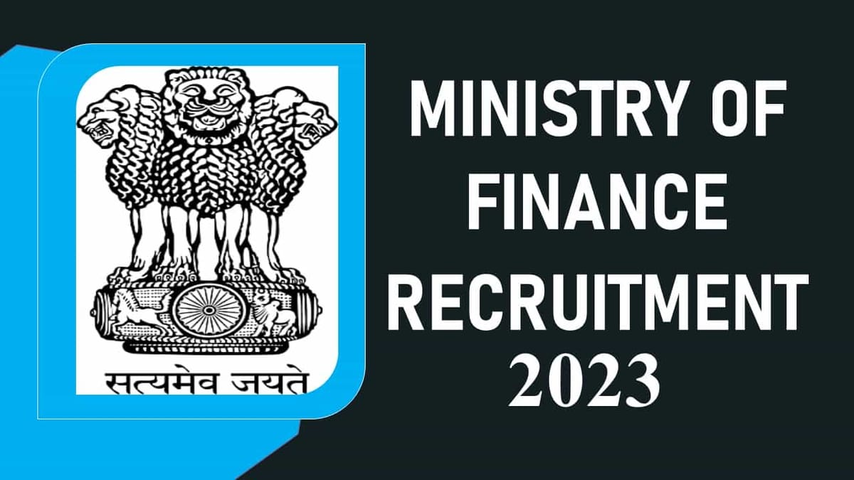Ministry of Finance Recruitment 2023: Check Post, Vacancies, Eligibility and How to Apply