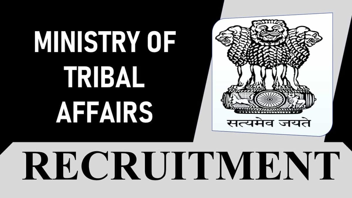 Ministry of Tribal Affairs Recruitment 2023: Monthly Salary up to 208700, Check Vacancies, Age, Qualification and Other Vital Details