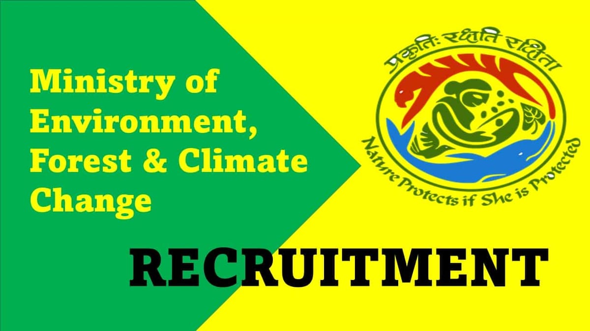 Ministry of Environment, Forest, and Climate Change Recruitment 2023: Monthly Salary upto 224100, Check Post, Qualification, and Other Detail