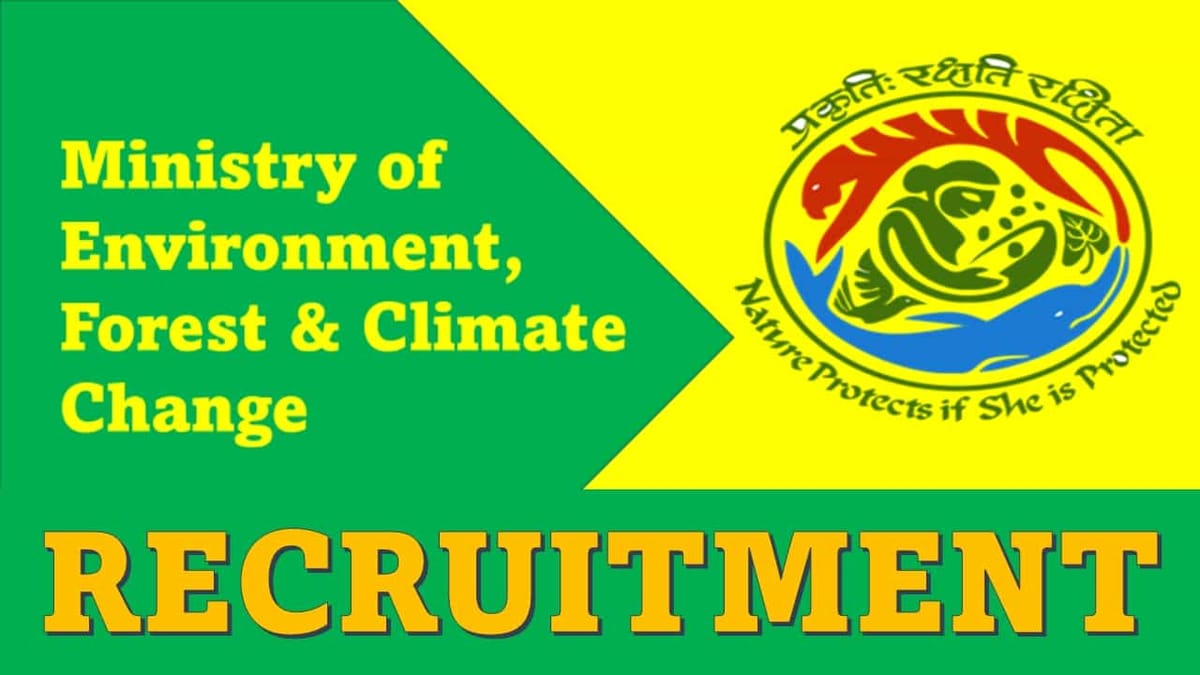 Ministry of Environment Forest and Climate Change Recruitment 2023: Monthly Salary upto 63200, Check Post, Eligibility, and Other Vital Details