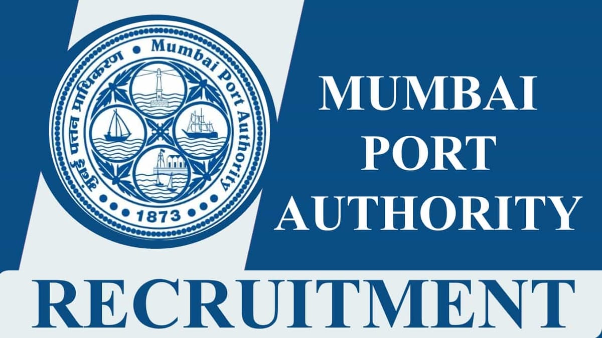 Mumbai Port Authority Recruitment 2023: Monthly Salary up to 260000, Check Posts, Eligibility and How to Apply