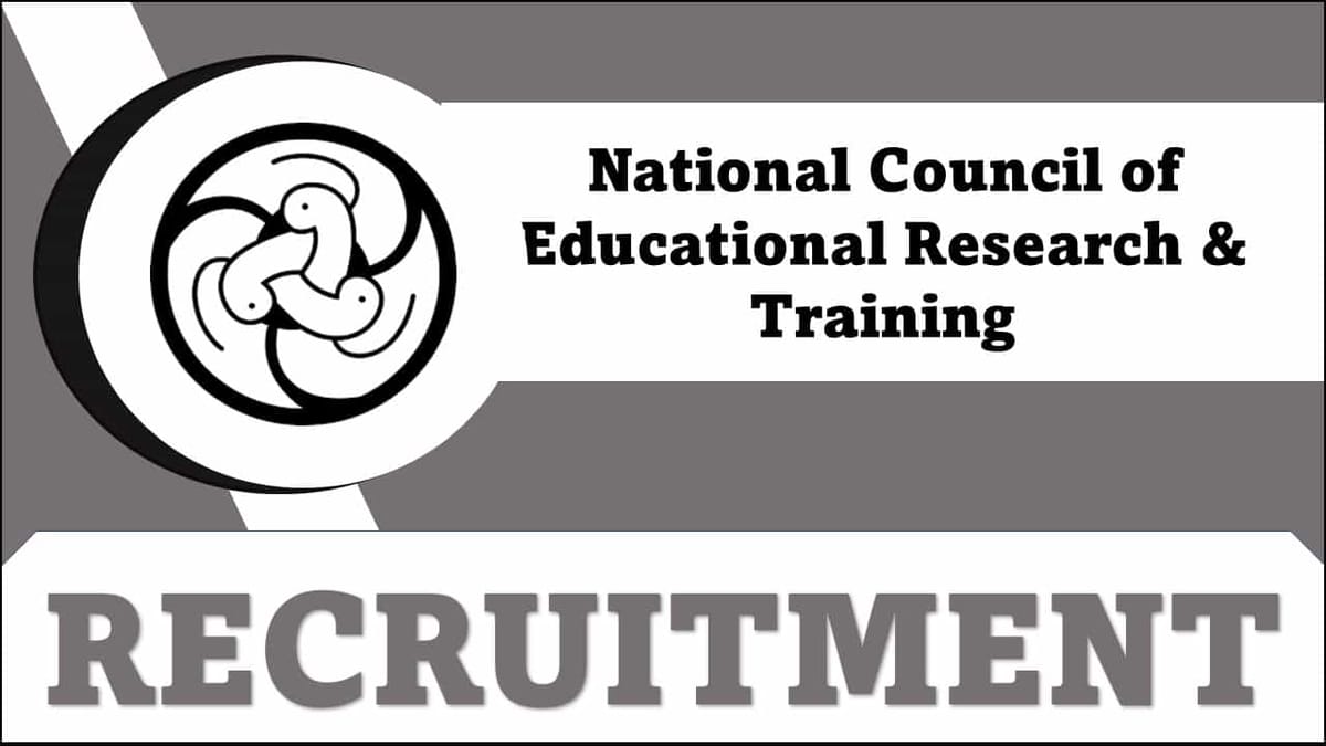 NCERT Recruitment 2023: Check Posts, Qualification, and How to Apply
