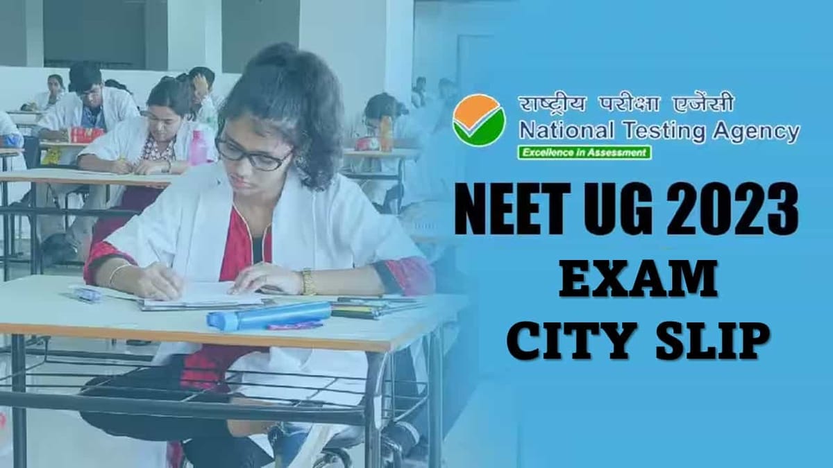 NEET UG 2023: Exam City Slip Released by NTA, Know How to Download and Check Admit Card Release Date
