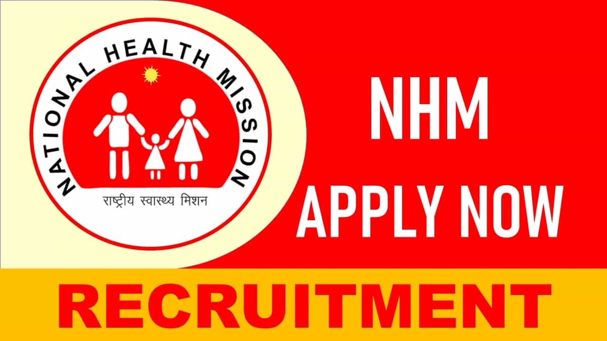 NHM Recruitment 2023: Monthly Salary up to 1.50 Lac, Check Posts, Eligibility and Application Procedure