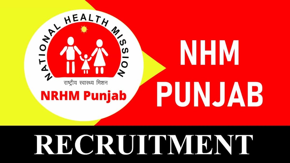 NHM Punjab Recruitment 2023: Monthly Salary up to 100000, Check Vacancies, Age, Qualification and How to Apply