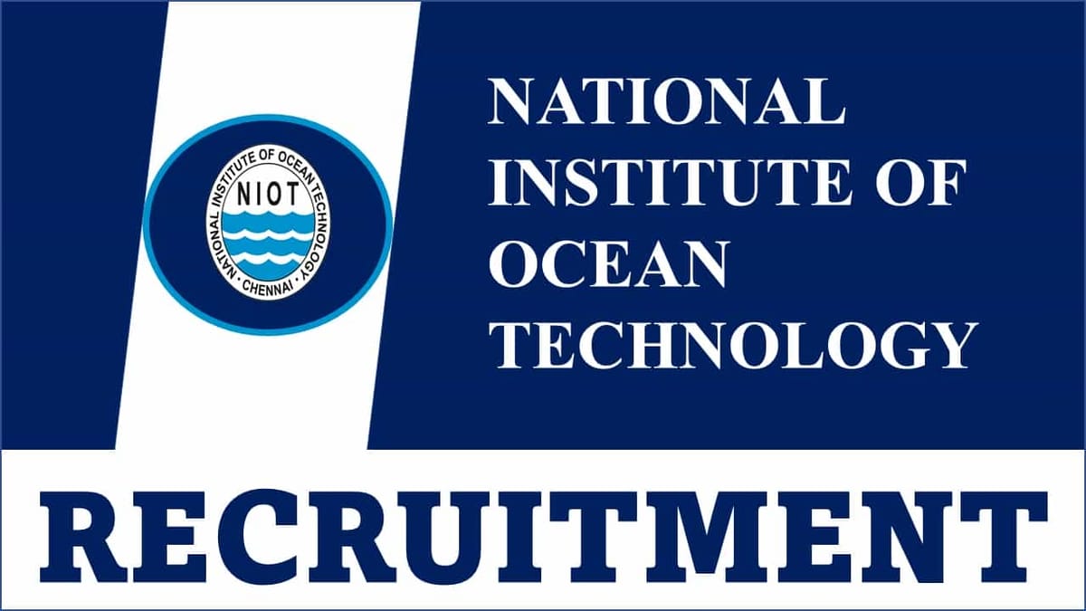 NIOT Recruitment 2023 for 25 Vacancies: Monthly Salary upto 216600, Check Post, Qualification, Experience, and How to Apply