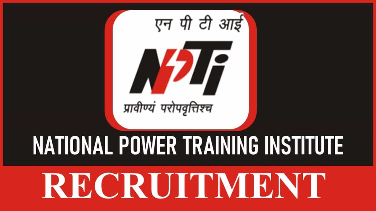 NPTI Recruitment 2023: Check Posts, Vacancies, Age, Qualification and How to Apply