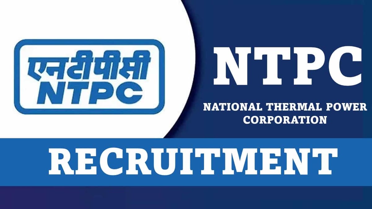 NTPC Recruitment 2023: Notification Out for 120 Vacancies, Check Posts, Qualification and Other Details