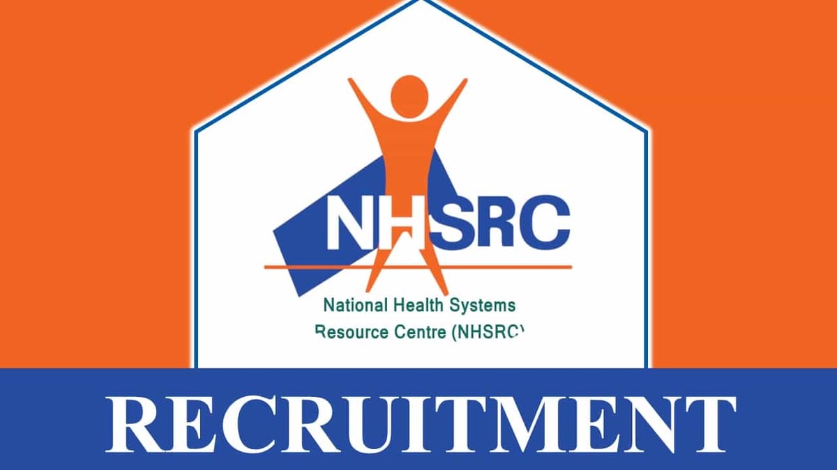 NHSRC Recruitment 2023: Monthly Salary up to 120000, Check Posts, Age, Qualification, Salary and Process to Apply
