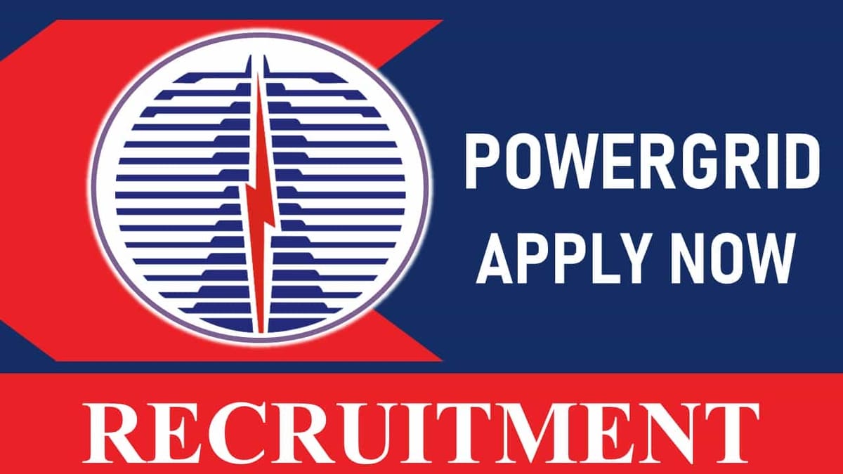 Power Grid Corporation Recruitment 2023: Monthly Salary up to 370000, Check Posts, Eligibility and Other Details