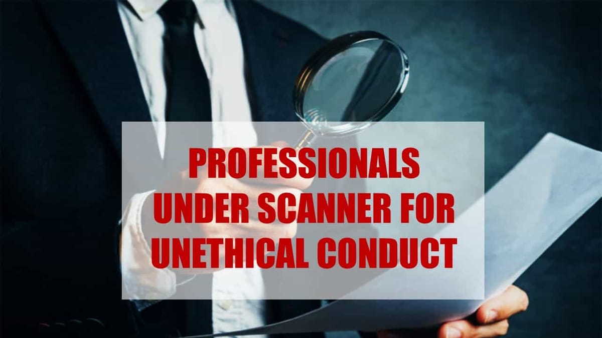 Professionals under the Scanner of MCA for Unethical Conduct