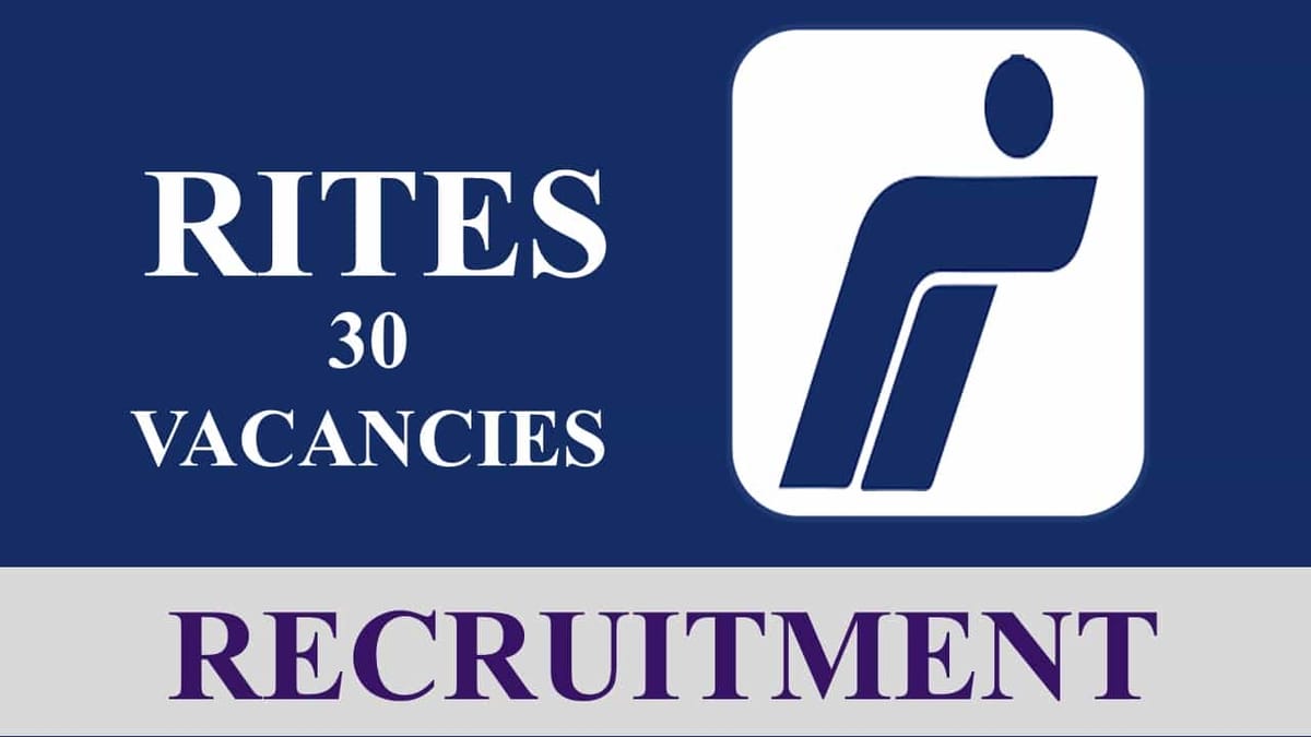 RITES Recruitment 2023: 30 Vacancies, Monthly Salary up to 140000, Check Post, Eligibility and Other Key Details
