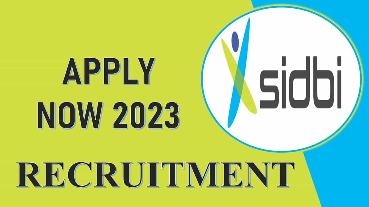 SIDBI Recruitment 2023: Check Posts, Age, Qualification, Salary and How to Apply