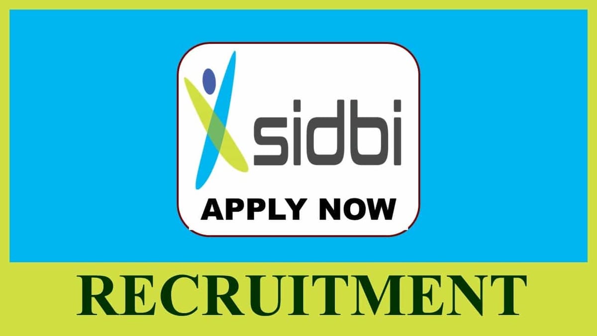 SIDBI Recruitment 2023: Monthly Salary up to 200000, Check Post, Qualification, and How to Apply